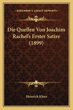 portada Die Quellen Von Joachim Rachel's Erster Satire (1899) (en Alemán)