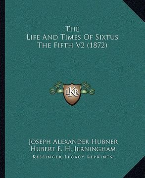 portada the life and times of sixtus the fifth v2 (1872) (in English)