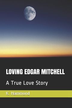portada Loving Edgar Mitchell: A True Love Story (en Inglés)