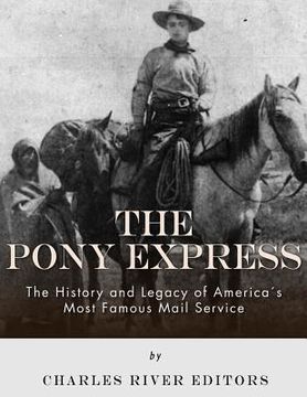 portada The Pony Express: The History and Legacy of America's Most Famous Mail Service (en Inglés)