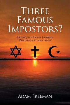 portada Three Famous Impostors?: An Inquiry About Judaism, Christianity and Islam (en Inglés)