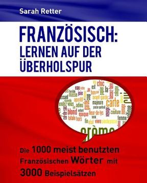 portada Franzosisch: Lernen auf der Uberholspur: Die 1000 meist benutzten französischen Wörter mit 3000 Beispielsätzen (in German)