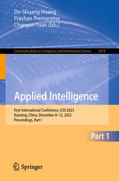 portada Applied Intelligence: First International Conference, Icai 2023, Nanning, China, December 8-12, 2023, Proceedings, Part I (en Inglés)