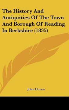 portada the history and antiquities of the town and borough of reading in berkshire (1835) (en Inglés)
