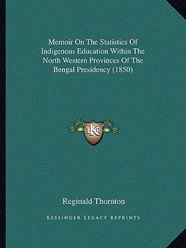 portada memoir on the statistics of indigenous education within the north western provinces of the bengal presidency (1850) (en Inglés)