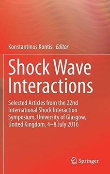 portada Shock Wave Interactions: Selected Articles From the 22Nd International Shock Interaction Symposium, University of Glasgow, United Kingdom, 4-8 July 2016 