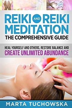 portada Reiki and Reiki Meditation: The Comprehensive Guide: Heal Yourself and Others, Restore Balance and Create Unlimited Abundance: 2 (Meditation, Mindfulness & Healing) (en Inglés)