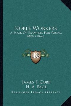 portada noble workers: a book of examples for young men (1876) (en Inglés)