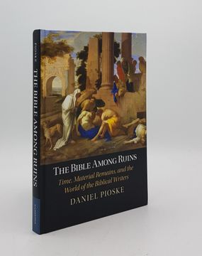 portada The Bible Among Ruins: Time, Material Remains, and the World of the Biblical Writers (en Inglés)