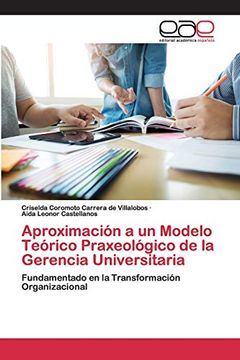 portada Aproximación a un Modelo Teórico Praxeológico de la Gerencia Universitaria: Fundamentado en la Transformación Organizacional