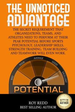 portada The Unnoticed Advantage: The Secret Requirement That Organizations, Teams, and Athletes Need to Perform at Their Peak Potential Before Sports P