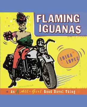portada Flaming Iguanas: An Illustrated All-Girl Road Novel Thing (en Inglés)