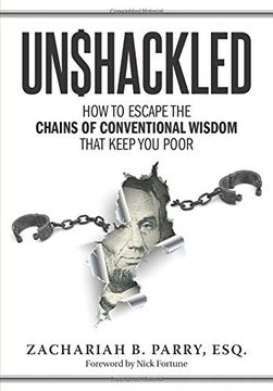 portada Unshackled: How to Escape the Chains of Conventional Wisdom That Keep you Poor (en Inglés)