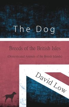 portada The Dog - Breeds of the British Isles (Domesticated Animals of the British Islands) (en Inglés)