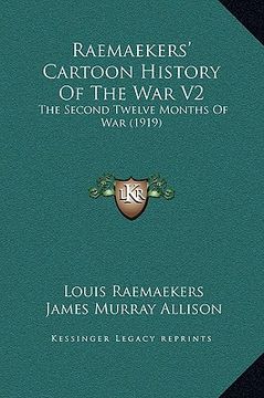 portada raemaekers' cartoon history of the war v2: the second twelve months of war (1919) (in English)