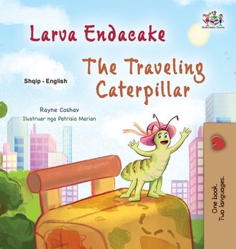 portada The Traveling Caterpillar (Albanian English Bilingual Book for Kids)