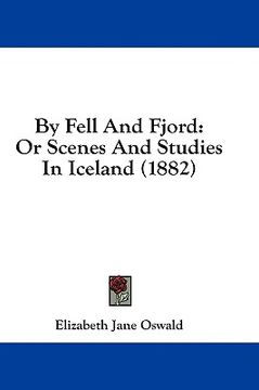 portada by fell and fjord: or scenes and studies in iceland (1882) (en Inglés)