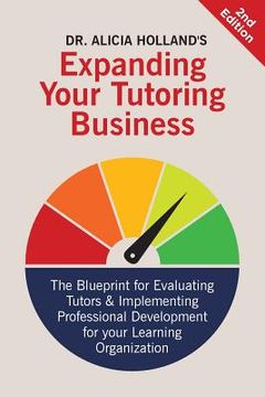 portada Expand Your Tutoring Business: The Blueprint for Evaluating Tutors and Implementing Professional Development for Your Learning Organization (in English)