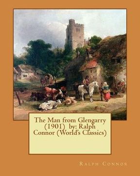 portada The Man from Glengarry (1901) by: Ralph Connor (World's Classics)
