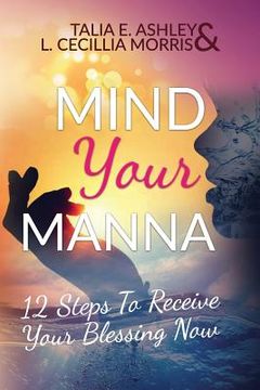 portada Mind Your Manna: 12 Steps To Receive Your Blessing Now (en Inglés)
