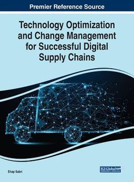 portada Technology Optimization and Change Management for Successful Digital Supply Chains (en Inglés)