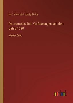 portada Die europäischen Verfassungen seit dem Jahre 1789: Vierter Band (en Alemán)