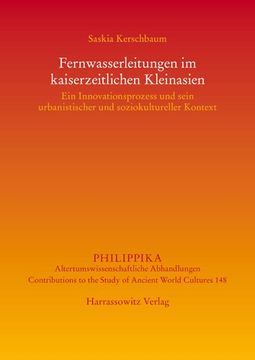 portada Fernwasserleitungen Im Kaiserzeitlichen Kleinasien: Ein Innovationsprozess Und Sein Urbanistischer Und Soziokultureller Kontext (en Alemán)