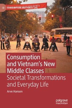 portada Consumption and Vietnam's New Middle Classes: Societal Transformations and Everyday Life 