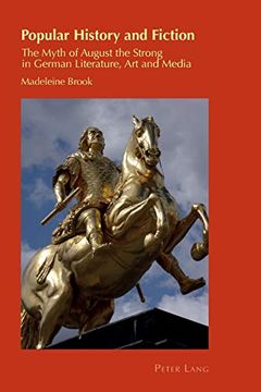 portada Popular History and Fiction; The Myth of August the Strong in German Literature, art and Media (28) (Cultural Identity Studies) (en Inglés)