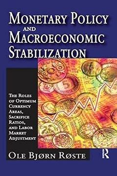 portada Monetary Policy and Macroeconomic Stabilization: The Roles of Optimum Currency Areas, Sacrifice Ratios, and Labor Market Adjustment (en Inglés)