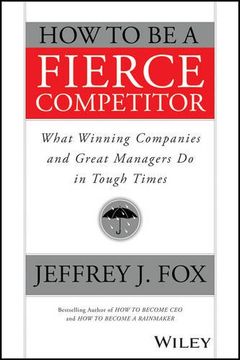 portada How to Be a Fierce Competitor: What Winning Companies and Great Managers Do in Tough Times (en Inglés)