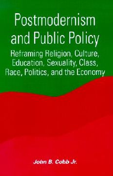 portada postmodernism and public policy: reframing religion, culture, education, sexuality, class, race, politics, and the economy (in English)