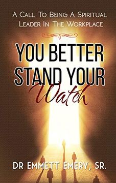 portada You Better Stand Your Watch - a Call to Being a Spiritual Leader in the Workplace (in English)