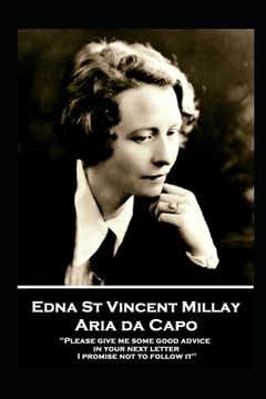portada Edna St. Vincent Millay - Aria da Capo: "Please give me some good advice in your next letter. I promise not to follow it" (en Inglés)