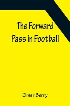 portada The Forward Pass in Football (en Inglés)