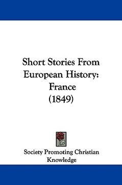 portada short stories from european history: france (1849) (en Inglés)