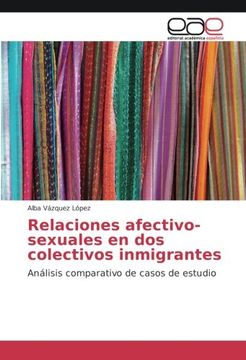 portada Relaciones afectivo-sexuales en dos colectivos inmigrantes: Análisis comparativo de casos de estudio