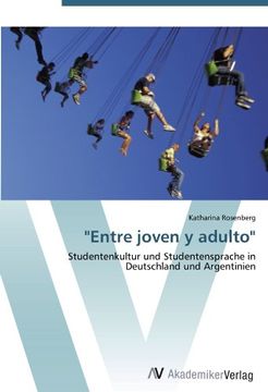 portada "Entre joven y adulto": Studentenkultur und Studentensprache in Deutschland und Argentinien