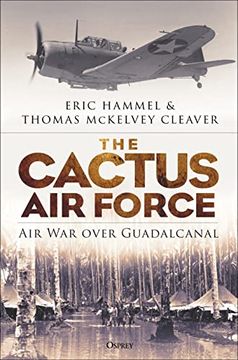 portada The Cactus air Force: Air war Over Guadalcanal (en Inglés)