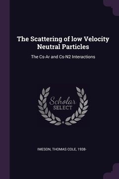 portada The Scattering of low Velocity Neutral Particles: The Cs-Ar and Cs-N2 Interactions (in English)