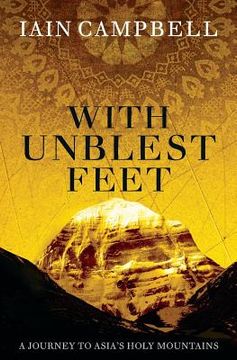 portada With Unblest Feet: A Journey to Asia's Holy Mountains (en Inglés)