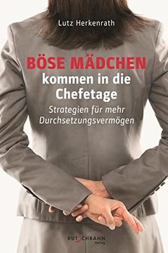 portada Böse Mädchen Kommen in die Chefetage: Strategien für Mehr Durchsetzungsvermögen (in German)