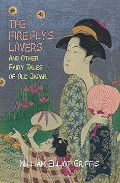 portada The Fire-Fly's Lovers: And Other Fairy Tales of old Japan (in English)