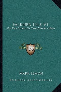 portada falkner lyle v1: or the story of two wives (1866) (en Inglés)