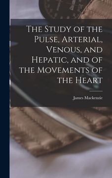 portada The Study of the Pulse, Arterial, Venous, and Hepatic, and of the Movements of the Heart (en Inglés)