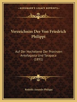 portada Verzeichniss Der Von Friedrich Philippi: Auf Der Hochebene Der Provinzen Antofagasta Und Tarapaca (1891) (en Alemán)