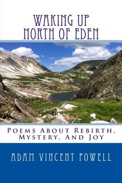portada Waking Up North Of Eden: Poems About Rebirth, Mystery, And Joy: Volume 5 (Poetry)