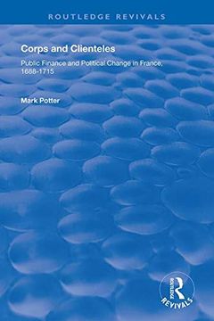 portada Corps and Clienteles: Public Finance and Political Change in France, 1688-1715 (en Inglés)