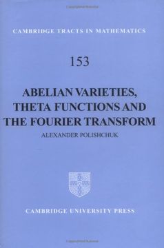portada Abelian Varieties, Theta Functions and the Fourier Transform Hardback (Cambridge Tracts in Mathematics) (in English)