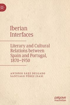 portada Iberian Interfaces: Literary and Cultural Relations Between Spain and Portugal, 1870-1930 (in English)